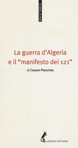 La guerra d'Algeria e il «manifesto dei 121» di Cesare Pianciola edito da Edizioni dell'Asino