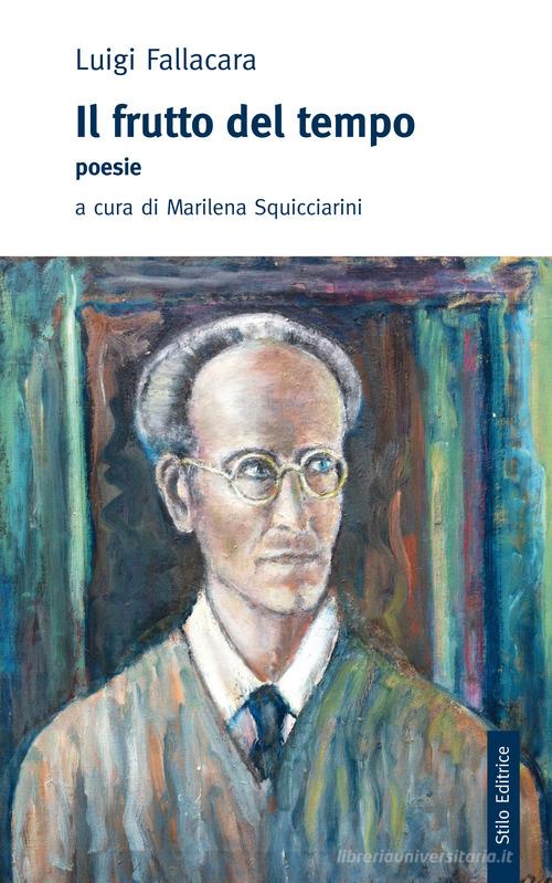 Il frutto del tempo di Luigi Fallacara edito da Stilo Editrice