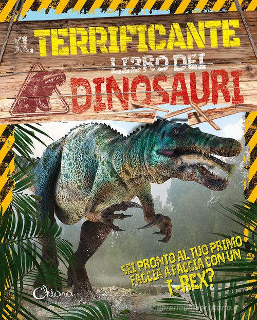 Il terrificante libro dei dinosauri. Libri per imparare. Ediz. a colori di Liz Miles edito da Chiara Edizioni