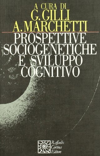 Prospettive sociogenetiche e sviluppo cognitivo edito da Raffaello Cortina Editore