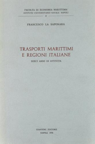 Trasporti marittimi e regioni italiane. Dieci anni di attività di Francesco La Saponara edito da Giannini Editore