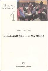 L' italiano nel cinema muto di Sergio Raffaelli edito da Cesati