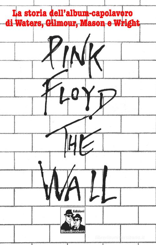 Pink Floyd. The Wall edito da Blues Brothers