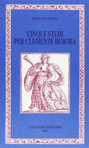 Cinque studi per Clemente Rebora di Donato Valli edito da Congedo
