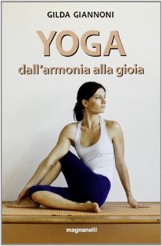 Yoga. Dall'armonia alla gioia di Gilda Giannoni edito da Magnanelli