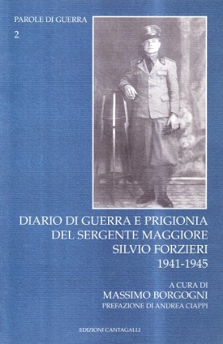 Diario di guerra e prigionia del sergente maggiore Silvio Forlieri 1941-1945 di Silvio Forzieri edito da Cantagalli