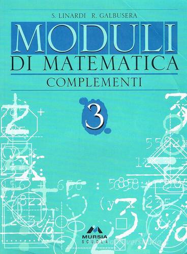 Moduli di matematica testo base 3 + complem. 3 vol.3 di S. Linardi, R. Galbusera edito da Mursia Scuola