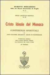 Cristo Ideale del Monaco. Conferenze spirituali di Columba Marmion edito da Scritti Monastici