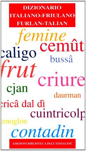 Dizionario italiano-friulano edito da Biblioteca dell'Immagine