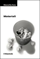 Materiali di Marcello Fois edito da Il Maestrale