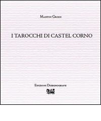 I tarocchi di Castel Corno. Ediz. illustrata di Martin Gross edito da Edizioni Disegnograve