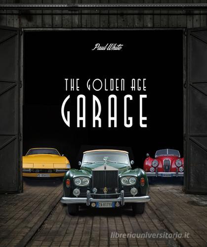 The golden age garage di Paul White edito da Milla Editore