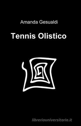 Tennis olistico di Amanda Gesualdi edito da ilmiolibro self publishing