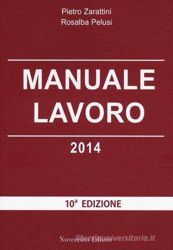 Manuale lavoro 2014 di Pietro Zarattini, Rosalba Pelusi edito da Novecento Media
