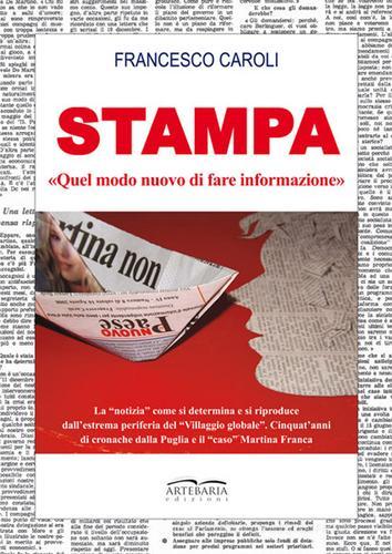 Stampa. «Quel modo nuovo di fare informazione?» di Francesco Caroli edito da Artebaria