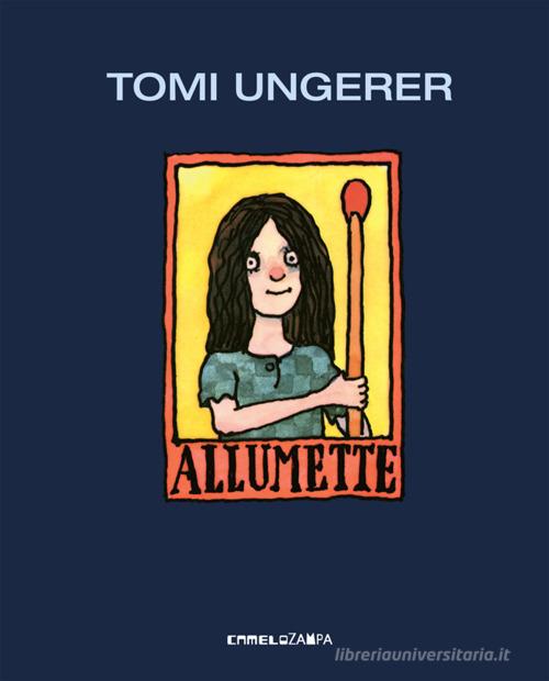 Allumette. Ediz. a colori di Tomi Ungerer edito da Camelozampa