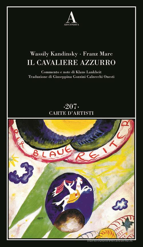 Il cavaliere azzurro di Vasilij Kandinskij, Franz Marc edito da Abscondita