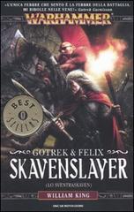 Skavenslayer (Lo Sventraskaven). Gotrek & Felix. Warhammer vol.2 di William King edito da Mondadori