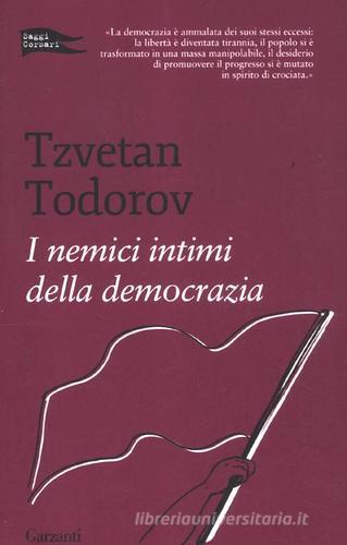 I nemici intimi della democrazia di Tzvetan Todorov edito da Garzanti