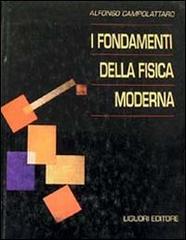 I fondamenti della fisica moderna di Alfonso Campolattaro edito da Liguori