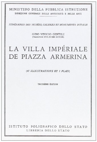 La Villa Imperiale di Piazza Armerina. Guida. Testo francese di G. Vinicio Gentili edito da Ist. Poligrafico dello Stato