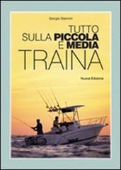 Tutto sulla piccola e media traina di Giorgio Giannini edito da Editoriale Olimpia