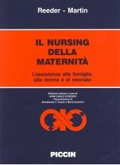 Il nursing della maternità. L'assistenza alla famiglia, alla donna, al neonato di Sharon J. Reeder, Leonide L. Martin edito da Piccin-Nuova Libraria