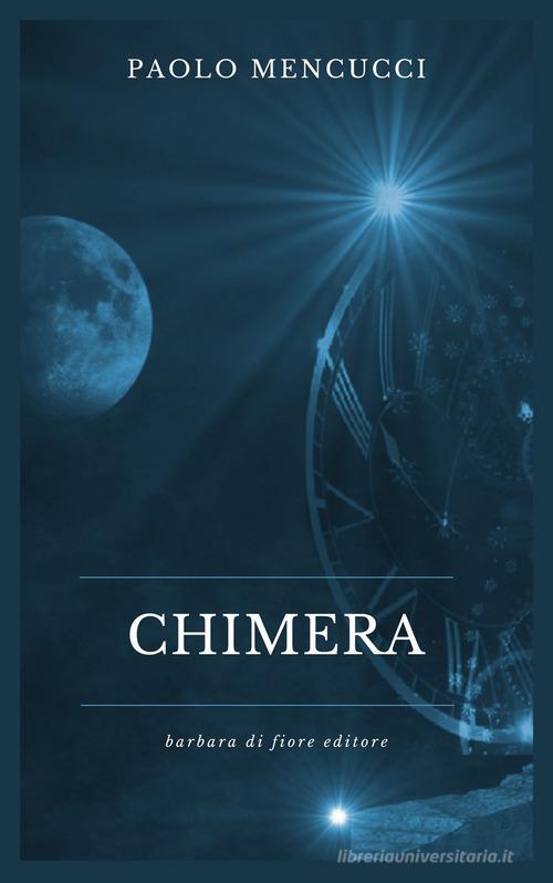 Libro Chimera di Paolo Mencucci Grandi emozioni di Barbara di Fiore