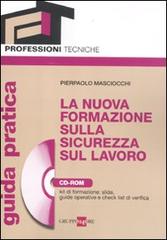 La nuova formazione sulla sicurezza sul lavoro. Con CD-ROM di Pierpaolo Masciocchi edito da Il Sole 24 Ore