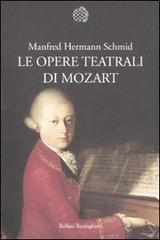 Le opere teatrali di Mozart di Manfred Hermann Schmid edito da Bollati Boringhieri
