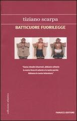 Batticuore fuorilegge di Tiziano Scarpa edito da Fanucci