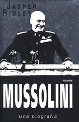 Mussolini di Jasper Ridley edito da Piemme