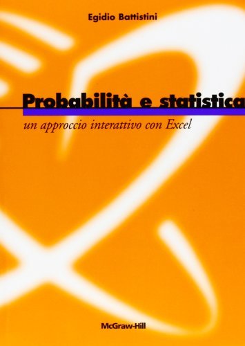 Probabilità e statistica. Un approccio interattivo con Excel. Con CD-ROM di Egidio Battistini edito da McGraw-Hill Education
