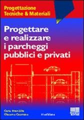 Progettare e realizzare i parcheggi pubblici e privati di Carlo Brambilla, Giacomo Cusmano edito da Maggioli Editore