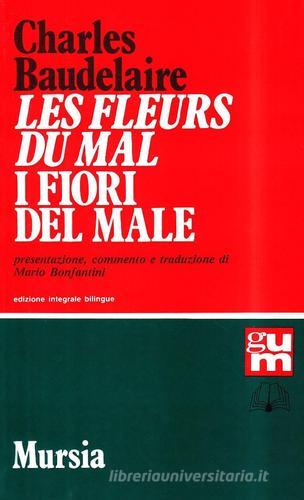 Les fleurs du mal-I fiori del male di Charles Baudelaire edito da Ugo Mursia Editore