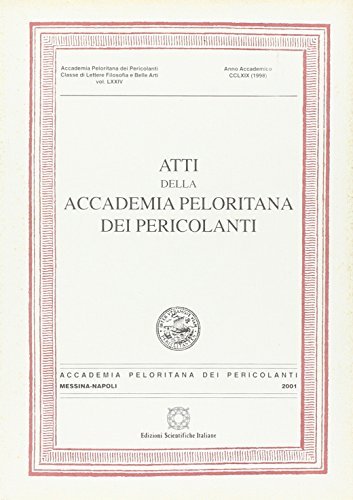 Atti della Accademia Peloritana dei Pericolanti. Classe di lettere, filosofia e belle arti (1998) vol.74 edito da Edizioni Scientifiche Italiane