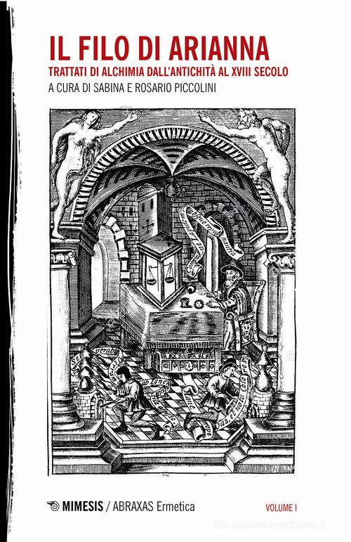 Il filo di Arianna. Trattati di alchimia dall'antichità al XVIII secolo vol.1 edito da Mimesis