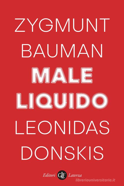 Male liquido. Vivere in un mondo senza alternative di Zygmunt Bauman, Leonidas Donskis edito da Laterza