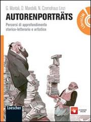 Autorenporträts. Per le Scuole superiori. Con DVD. Con espansione online di Gabriella Montali, Daniela Mandelli, Nadja Czernohous Linzi edito da Loescher