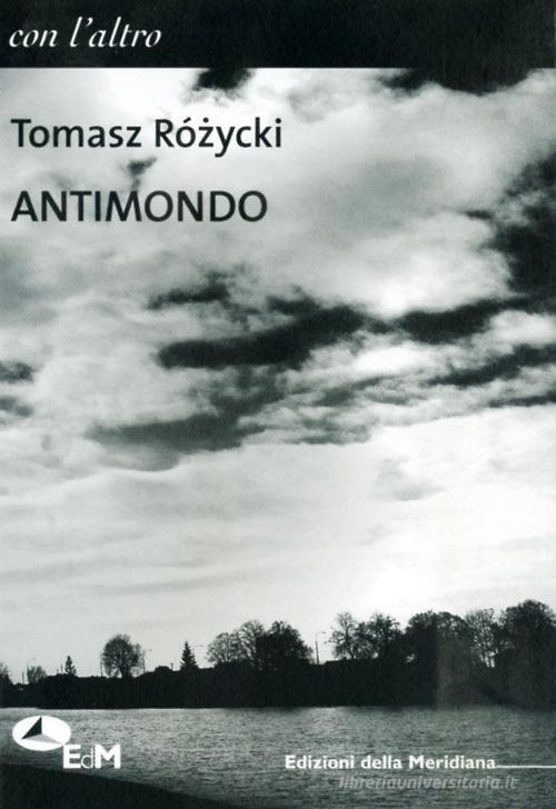 Antimondo di Tomasz Rózycki edito da Edizioni della Meridiana