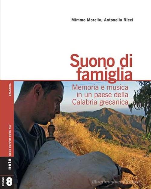 Suono di famiglia. Memoria e musica in un paese della Calabria grecanica. Con CD Audio. Con DVD Audio di Mimmo Morello, Antonello Ricci edito da Nota