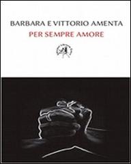 Per sempre amore di Barbara Amenta, Vittorio Amenta edito da Croce Libreria