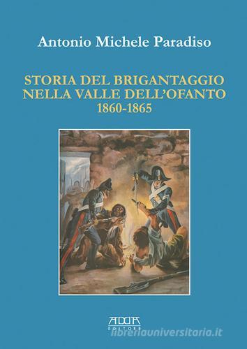 Storia del brigantaggio nella valle dell'Ofanto 1860-1865 di Antonio M. Paradiso edito da Adda