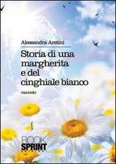 Storia di una margherita e del cinghiale bianco di Alessandra Aretini edito da Booksprint