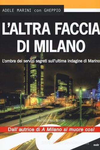 L' altra faccia di Milano. L'ombra dei servizi segreti sull'ultima indagine di Marino di Adele Marini, Gheppio edito da Frilli