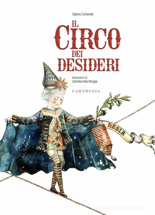 Il circo dei desideri di Sabina Colloredo edito da Carthusia