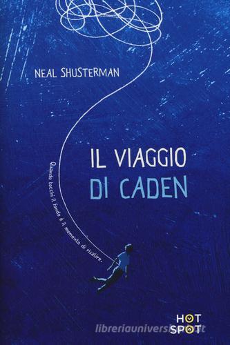 Il viaggio di Caden di Neal Shusterman edito da Il Castoro HotSpot