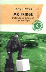 Mr. Fridge. L'Irlanda in autostop con un frigo di Tony Hawks edito da Feltrinelli Traveller