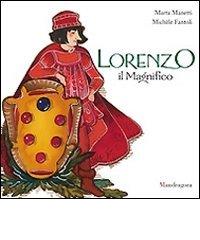 Lorenzo il Magnifico. Ediz. illustrata di Michèle Fantoli edito da Mandragora