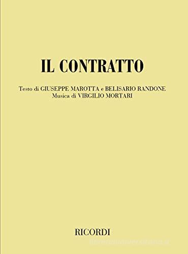 Il contratto. Commedia in un atto. Musica di V. Mortari di Giuseppe Marotta, Belisario Randone edito da Casa Ricordi